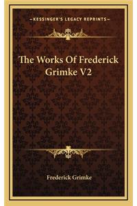 The Works of Frederick Grimke V2