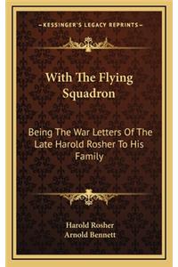 With the Flying Squadron: Being the War Letters of the Late Harold Rosher to His Family