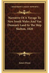 Narrative of a Voyage to New South Wales and Van Dieman's Land in the Ship Skelton, 1820