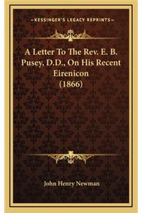 A Letter to the REV. E. B. Pusey, D.D., on His Recent Eirenicon (1866)