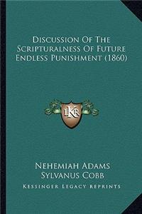 Discussion of the Scripturalness of Future Endless Punishment (1860)