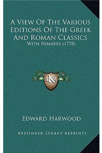 A View of the Various Editions of the Greek and Roman Classics