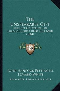 Unspeakable Gift: The Gift of Eternal Life Through Jesus Christ Our Lord (1884)