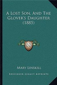 A Lost Son, And The Glover's Daughter (1885)