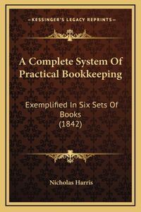 A Complete System Of Practical Bookkeeping