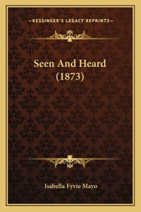 Seen And Heard (1873)
