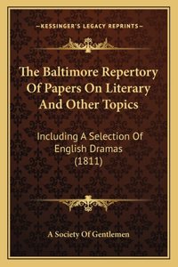 The Baltimore Repertory Of Papers On Literary And Other Topics