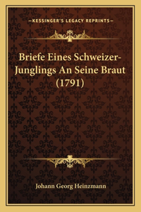 Briefe Eines Schweizer-Junglings An Seine Braut (1791)