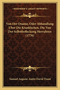 Von Der Onanie, Oder Abhandlung Uber Die Krankheiten, Die Von Der Selbstbefleckung Herruhren (1776)