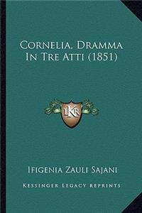 Cornelia, Dramma In Tre Atti (1851)