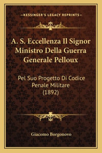 A. S. Eccellenza Il Signor Ministro Della Guerra Generale Pelloux