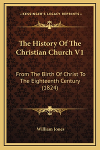 The History Of The Christian Church V1