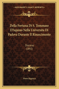 Della Fortuna Di S. Tommaso D'Aquino Nella Universita Di Padova Durante Il Rinascimento