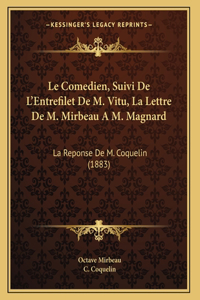 Le Comedien, Suivi De L'Entrefilet De M. Vitu, La Lettre De M. Mirbeau A M. Magnard