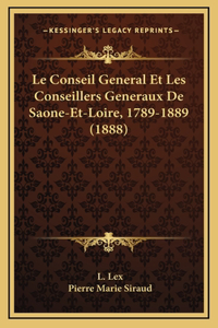 Le Conseil General Et Les Conseillers Generaux De Saone-Et-Loire, 1789-1889 (1888)