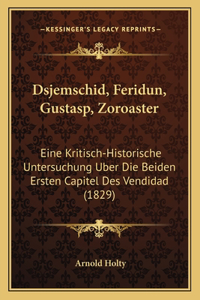 Dsjemschid, Feridun, Gustasp, Zoroaster