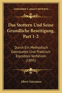 Das Stottern Und Seine Grundliche Beseitigung, Part 1-2