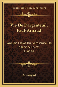 Vie De Dargenteuil, Paul-Arnaud