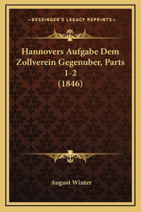 Hannovers Aufgabe Dem Zollverein Gegenuber, Parts 1-2 (1846)