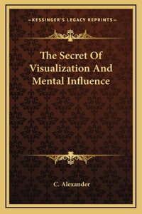 The Secret Of Visualization And Mental Influence