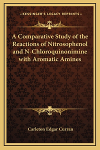 A Comparative Study of the Reactions of Nitrosophenol and N-Chloroquinonimine with Aromatic Amines