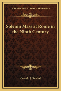Solemn Mass at Rome in the Ninth Century