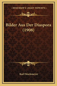 Bilder Aus Der Diaspora (1908)