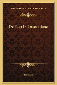De Fuga In Persecutione