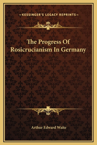 The Progress Of Rosicrucianism In Germany