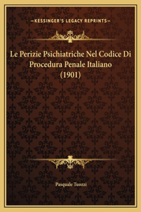 Le Perizie Psichiatriche Nel Codice Di Procedura Penale Italiano (1901)