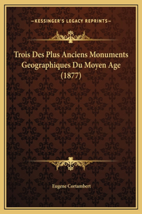 Trois Des Plus Anciens Monuments Geographiques Du Moyen Age (1877)