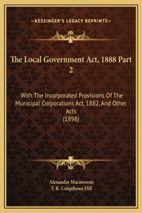 The Local Government Act, 1888 Part 2