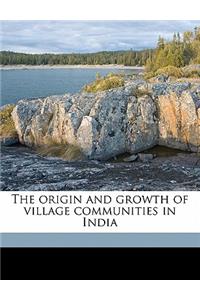 The Origin and Growth of Village Communities in India