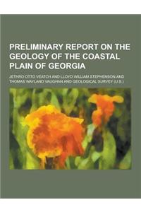 Preliminary Report on the Geology of the Coastal Plain of Georgia