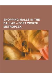 Shopping Malls in the Dallas - Fort Worth Metroplex