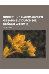 Kinder Und Hausmarchen Gesammelt Durch Die Bruder Grimm (1 )