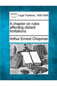 A Chapter on Rules Affecting Distant Limitations.