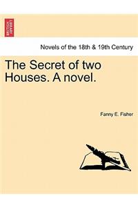 Secret of Two Houses. a Novel.