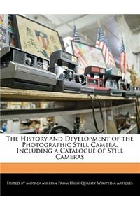 The History and Development of the Photographic Still Camera, Including a Catalogue of Still Cameras