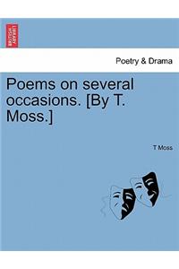 Poems on Several Occasions. [By T. Moss.]