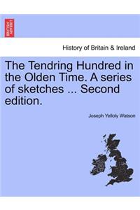 The Tendring Hundred in the Olden Time. a Series of Sketches ... Second Edition.