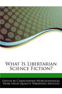 What Is Libertarian Science Fiction?