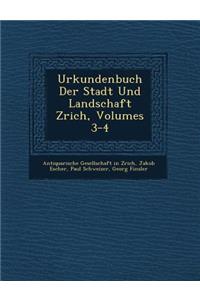 Urkundenbuch Der Stadt Und Landschaft Z�rich, Volumes 3-4