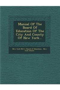 Manual of the Board of Education of the City and County of New York...