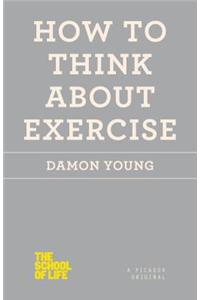 How to Think About Exercise