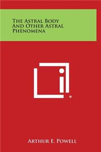 Astral Body and Other Astral Phenomena