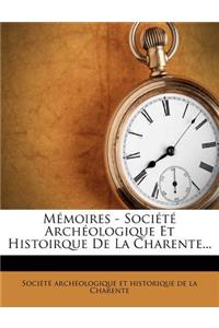 Mémoires - Société Archéologique Et Histoirque de la Charente...