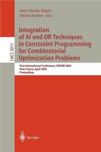Integration of AI and or Techniques in Constraint Programming for Combinatorial Optimization Problems: First International Conference, Cpaior 2004 Nice, France, April 2004 Proceedings