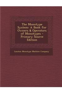 Monotype System: A Book for Owners & Operators of Monotypes