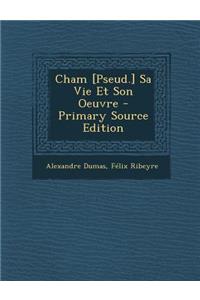 Cham [Pseud.] Sa Vie Et Son Oeuvre